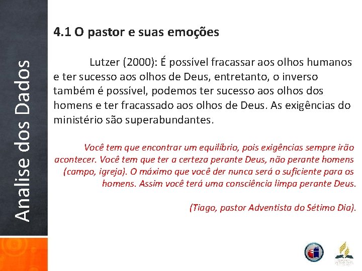 Analise dos Dados 4. 1 O pastor e suas emoções Lutzer (2000): É possível