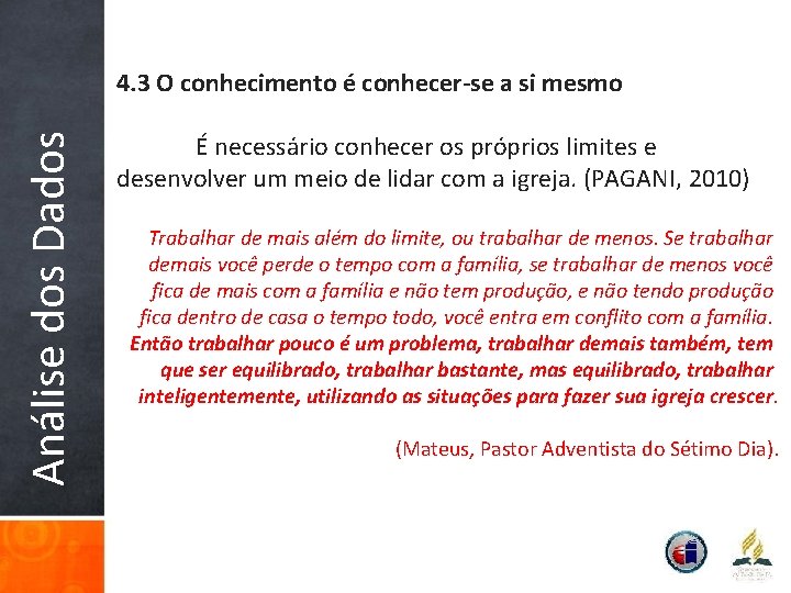 Análise dos Dados 4. 3 O conhecimento é conhecer-se a si mesmo É necessário