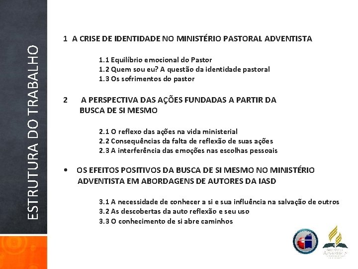 ESTRUTURA DO TRABALHO 1 A CRISE DE IDENTIDADE NO MINISTÉRIO PASTORAL ADVENTISTA 1. 1