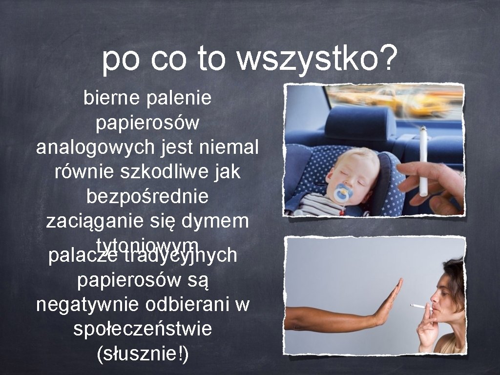 po co to wszystko? bierne palenie papierosów analogowych jest niemal równie szkodliwe jak bezpośrednie