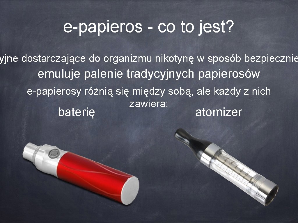 e-papieros - co to jest? yjne dostarczające do organizmu nikotynę w sposób bezpiecznie emuluje