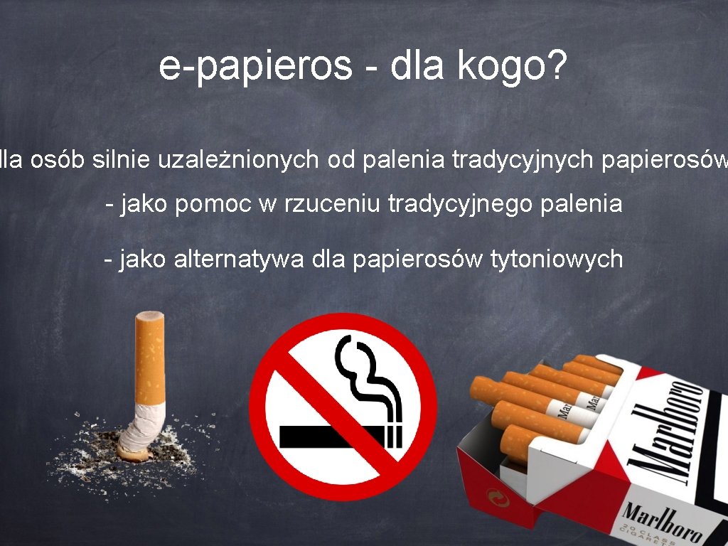 e-papieros - dla kogo? dla osób silnie uzależnionych od palenia tradycyjnych papierosów - jako