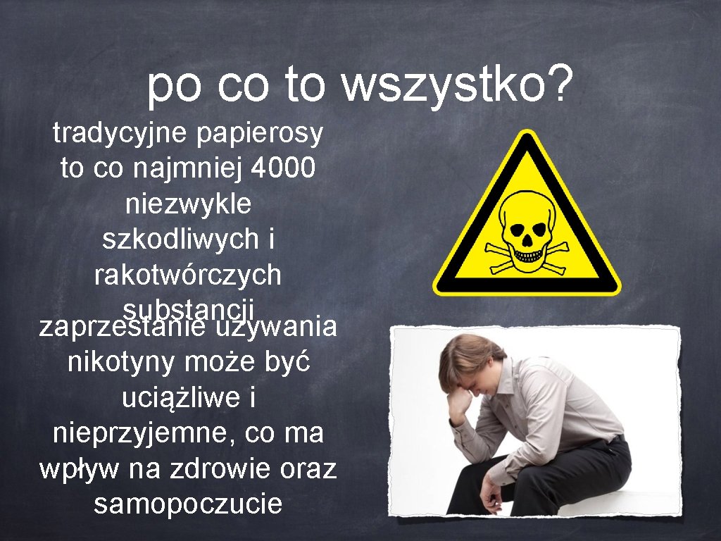 po co to wszystko? tradycyjne papierosy to co najmniej 4000 niezwykle szkodliwych i rakotwórczych