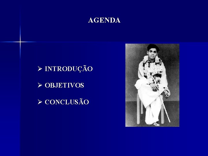 AGENDA Ø INTRODUÇÃO Ø OBJETIVOS Ø CONCLUSÃO 