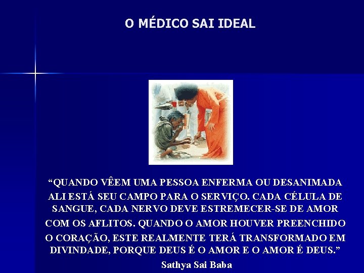 O MÉDICO SAI IDEAL “QUANDO VÊEM UMA PESSOA ENFERMA OU DESANIMADA ALI ESTÁ SEU