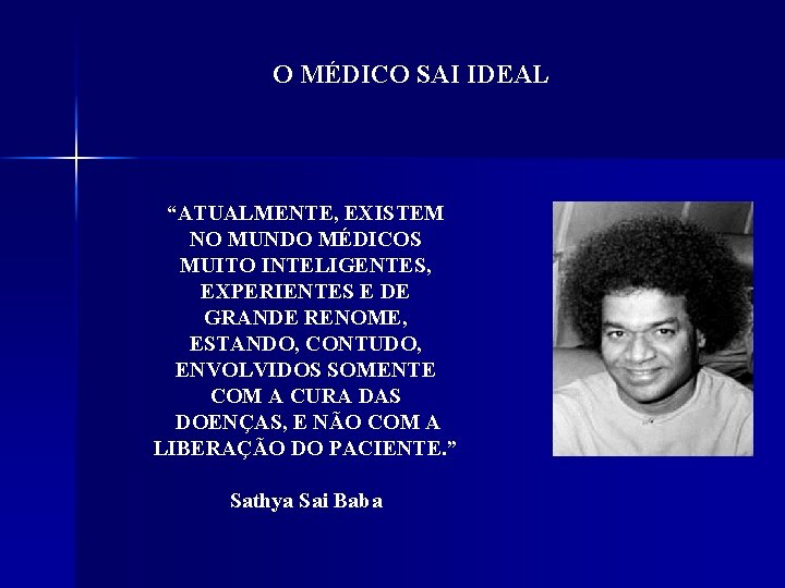 O MÉDICO SAI IDEAL “ATUALMENTE, EXISTEM NO MUNDO MÉDICOS MUITO INTELIGENTES, EXPERIENTES E DE