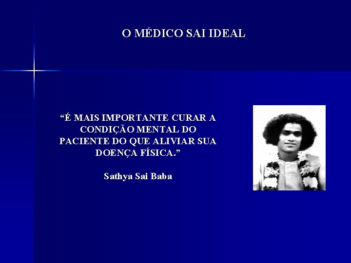 O MÉDICO SAI IDEAL “É MAIS IMPORTANTE CURAR A CONDIÇÃO MENTAL DO PACIENTE DO