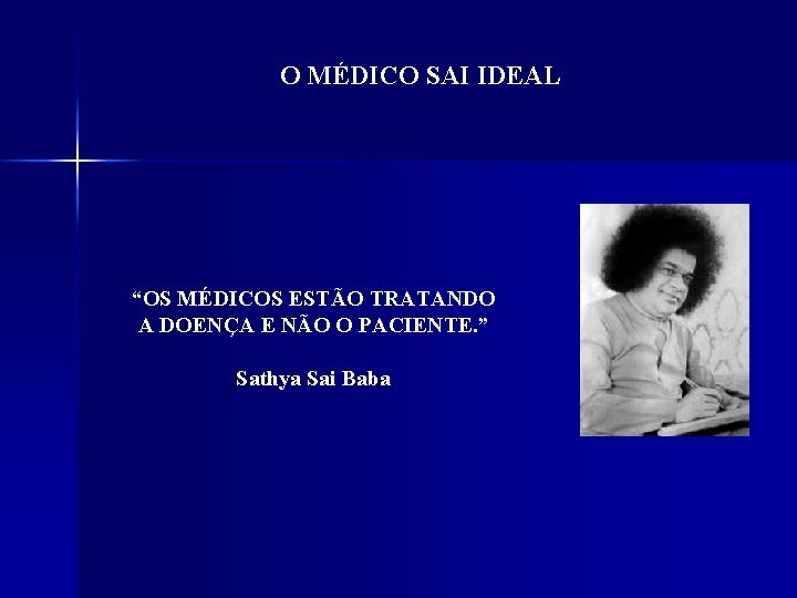 O MÉDICO SAI IDEAL “OS MÉDICOS ESTÃO TRATANDO A DOENÇA E NÃO O PACIENTE.