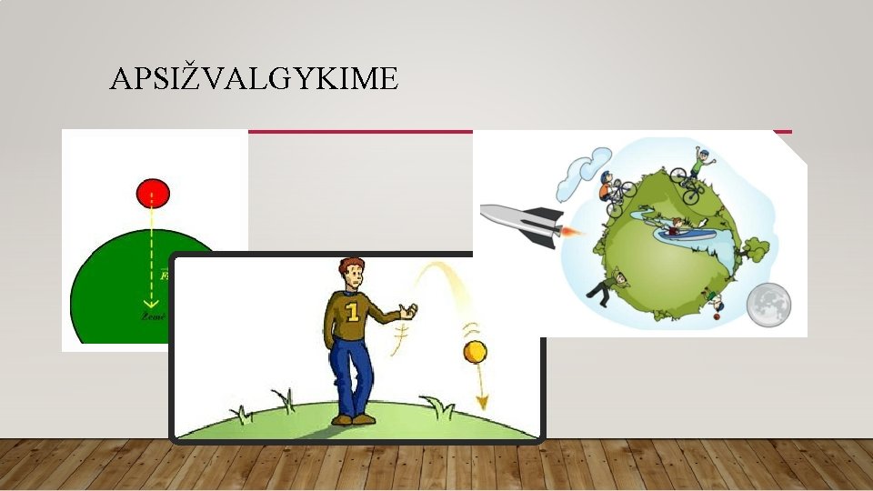 APSIŽVALGYKIME APSIŽVALGYKIME