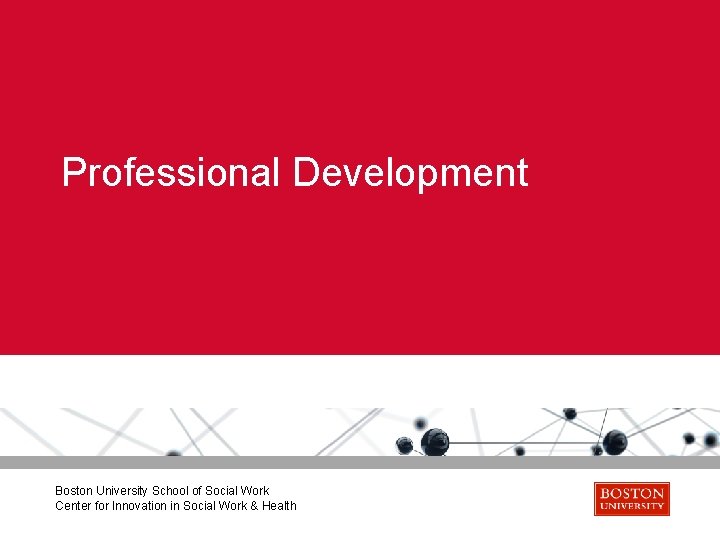 Professional Development Boston University School of Social Work Center for Innovation in Social Work