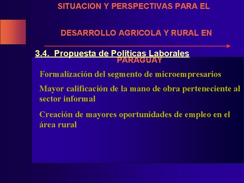 SITUACION Y PERSPECTIVAS PARA EL DESARROLLO AGRICOLA Y RURAL EN 3. 4. Propuesta de