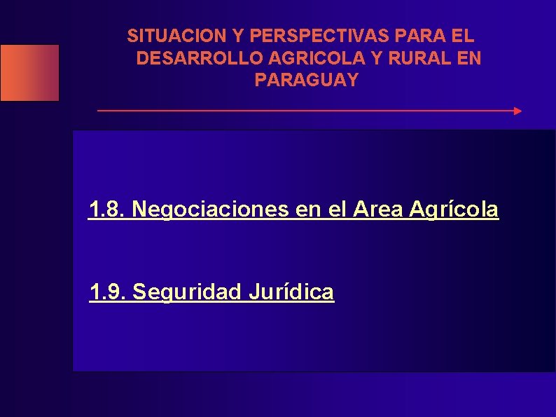 SITUACION Y PERSPECTIVAS PARA EL DESARROLLO AGRICOLA Y RURAL EN PARAGUAY 1. 8. Negociaciones