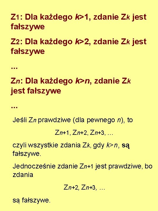 Z 1: Dla każdego k>1, zdanie Zk jest fałszywe Z 2: Dla każdego k>2,