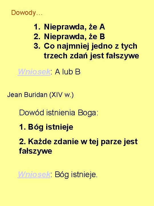 Dowody… 1. Nieprawda, że A 2. Nieprawda, że B 3. Co najmniej jedno z