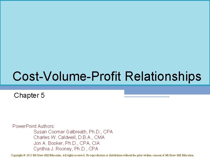Cost-Volume-Profit Relationships Chapter 5 Power. Point Authors: Susan Coomer Galbreath, Ph. D. , CPA