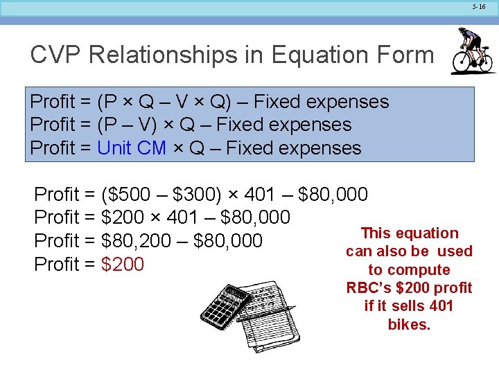 5 -16 CVP Relationships in Equation Form Profit = (P × Q – V