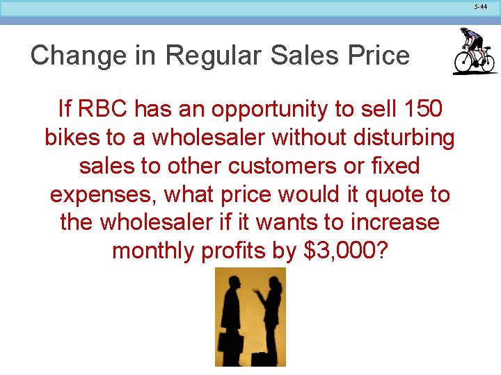 5 -44 Change in Regular Sales Price If RBC has an opportunity to sell