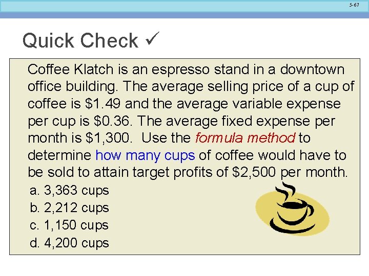 5 -67 Quick Check Coffee Klatch is an espresso stand in a downtown office