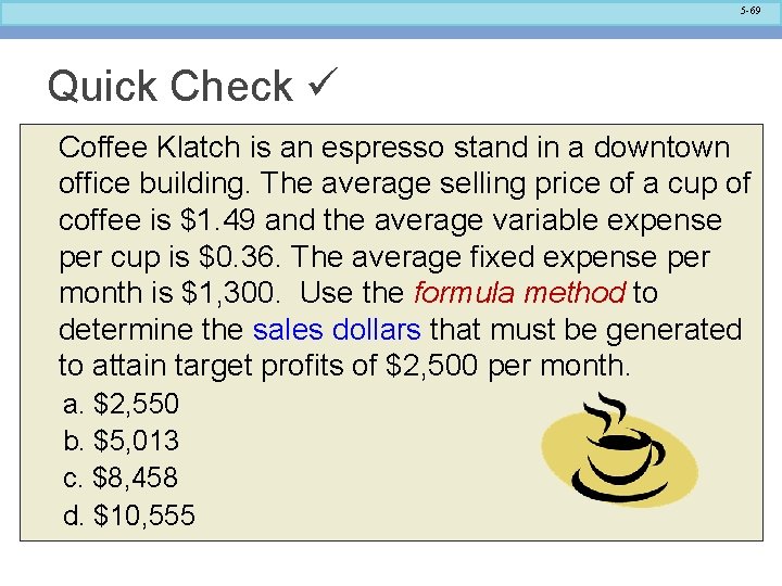 5 -69 Quick Check Coffee Klatch is an espresso stand in a downtown office