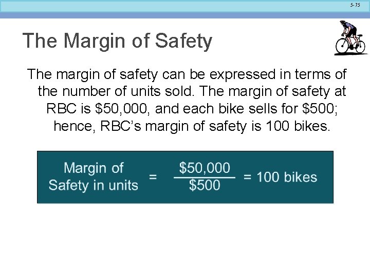 5 -75 The Margin of Safety The margin of safety can be expressed in