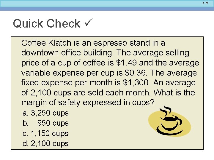 5 -76 Quick Check Coffee Klatch is an espresso stand in a downtown office