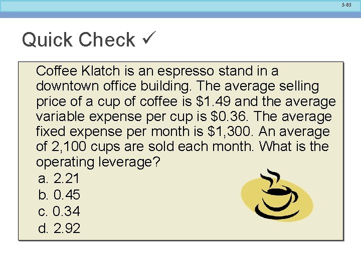 5 -85 Quick Check Coffee Klatch is an espresso stand in a downtown office