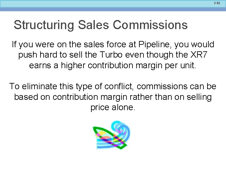 5 -92 Structuring Sales Commissions If you were on the sales force at Pipeline, 5 -92 Structuring Sales Commissions If you were on the sales force at Pipeline,