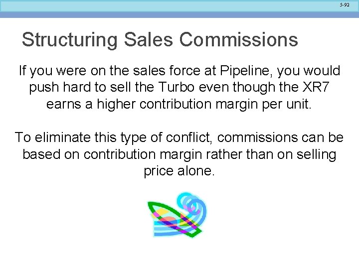 5 -92 Structuring Sales Commissions If you were on the sales force at Pipeline,