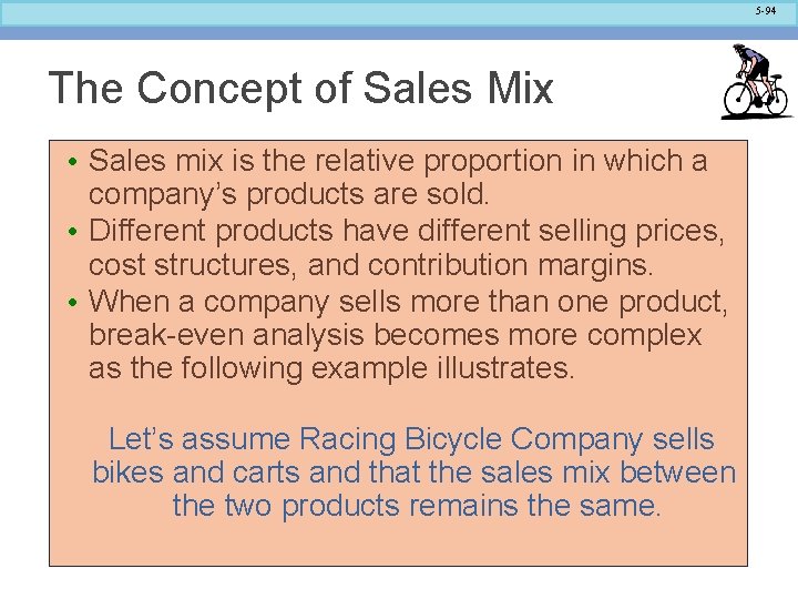5 -94 The Concept of Sales Mix • Sales mix is the relative proportion