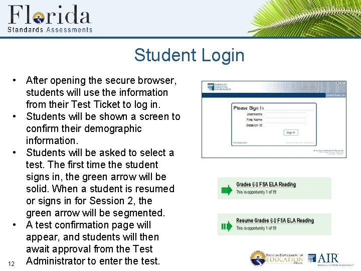 Student Login • After opening the secure browser, students will use the information from