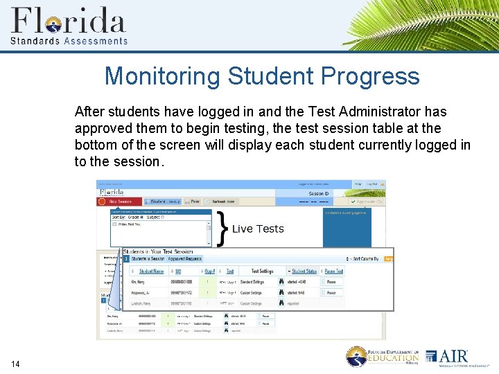 Monitoring Student Progress After students have logged in and the Test Administrator has approved