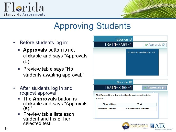 Approving Students • Before students log in: § Approvals button is not clickable and