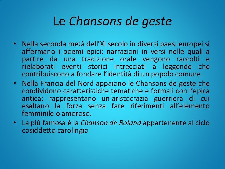 Le Chansons de geste • Nella seconda metà dell’XI secolo in diversi paesi europei