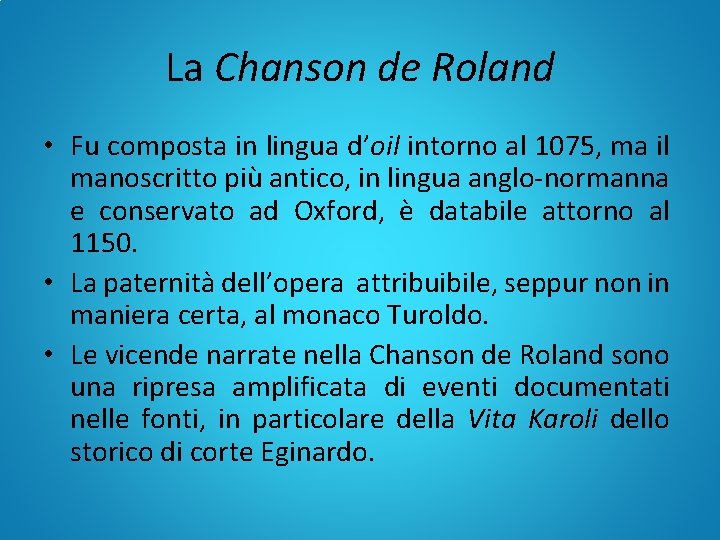 La Chanson de Roland • Fu composta in lingua d’oil intorno al 1075, ma