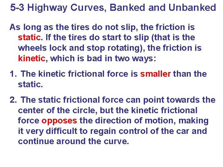 5 -3 Highway Curves, Banked and Unbanked As long as the tires do not