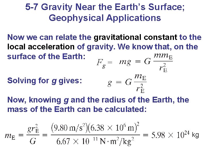 5 -7 Gravity Near the Earth’s Surface; Geophysical Applications Now we can relate the