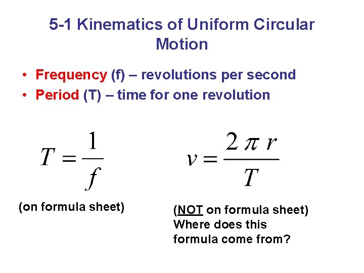 5 -1 Kinematics of Uniform Circular Motion • Frequency (f) – revolutions per second