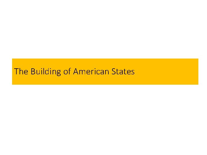 The Building of American States 