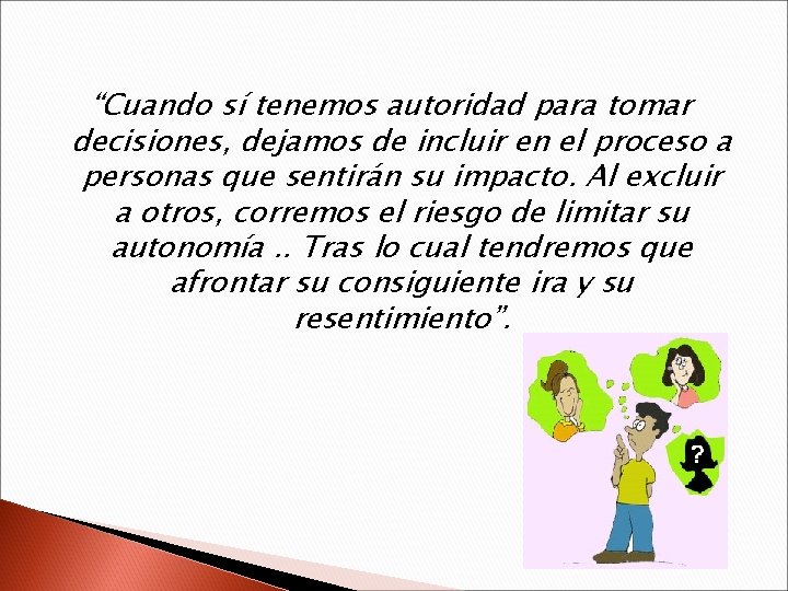 “Cuando sí tenemos autoridad para tomar decisiones, dejamos de incluir en el proceso a