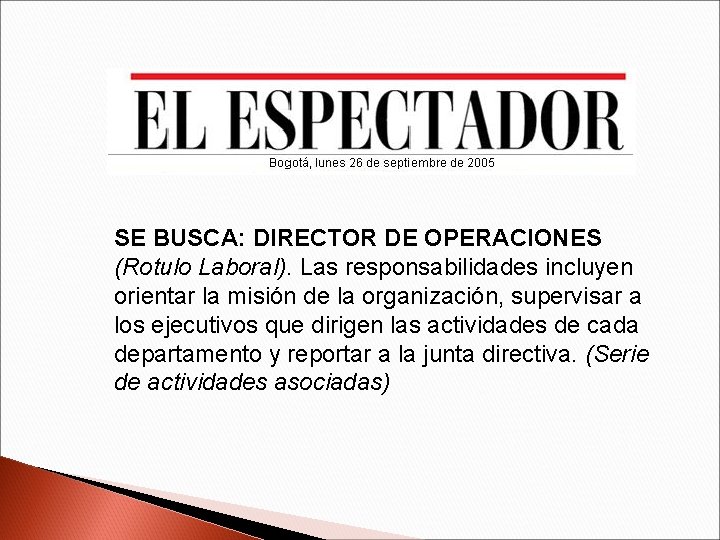 SE BUSCA: DIRECTOR DE OPERACIONES (Rotulo Laboral). Las responsabilidades incluyen orientar la misión de