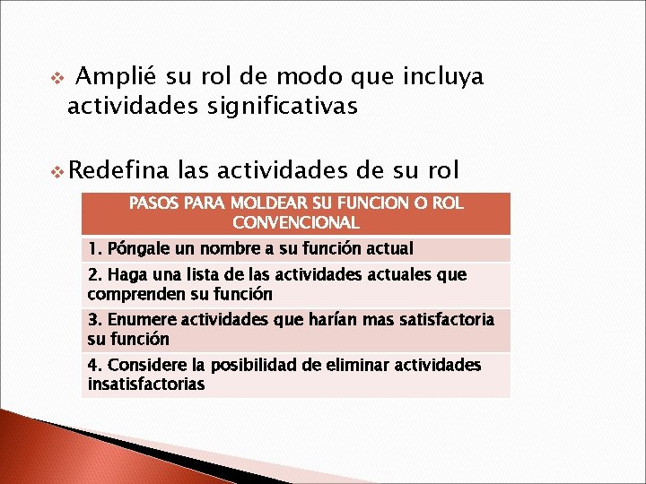 v Amplié su rol de modo que incluya actividades significativas v Redefina las actividades