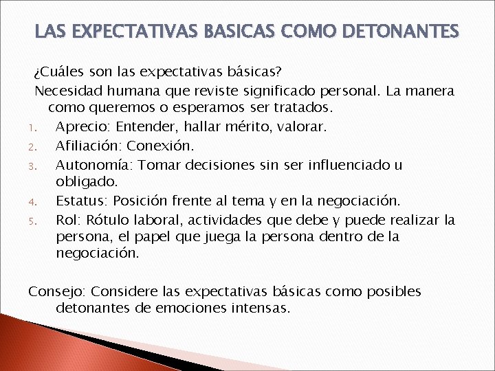 LAS EXPECTATIVAS BASICAS COMO DETONANTES ¿Cuáles son las expectativas básicas? Necesidad humana que reviste