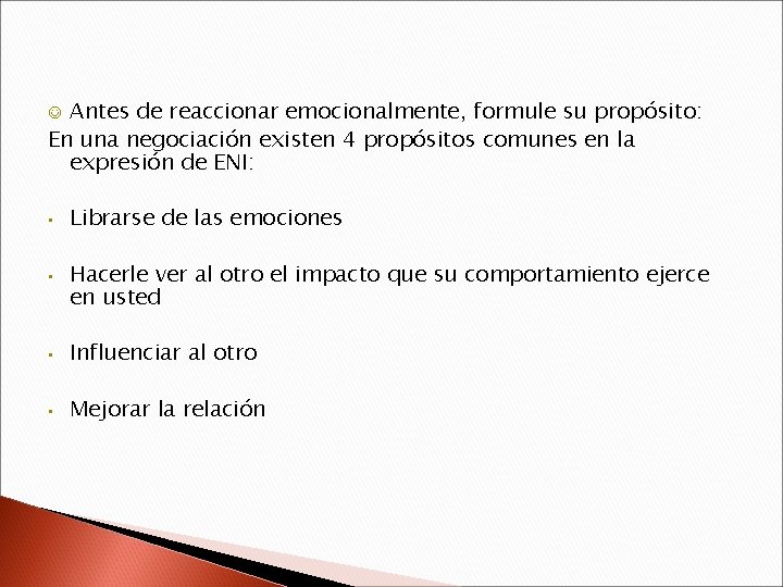 Antes de reaccionar emocionalmente, formule su propósito: En una negociación existen 4 propósitos comunes