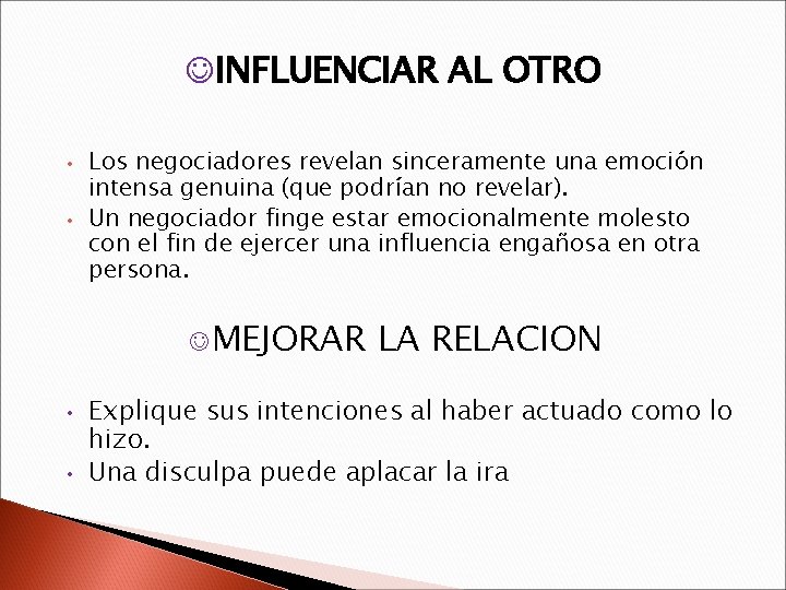 JINFLUENCIAR AL OTRO • • Los negociadores revelan sinceramente una emoción intensa genuina (que