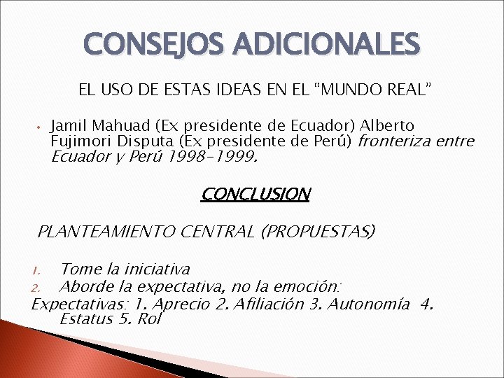 CONSEJOS ADICIONALES EL USO DE ESTAS IDEAS EN EL “MUNDO REAL” • Jamil Mahuad