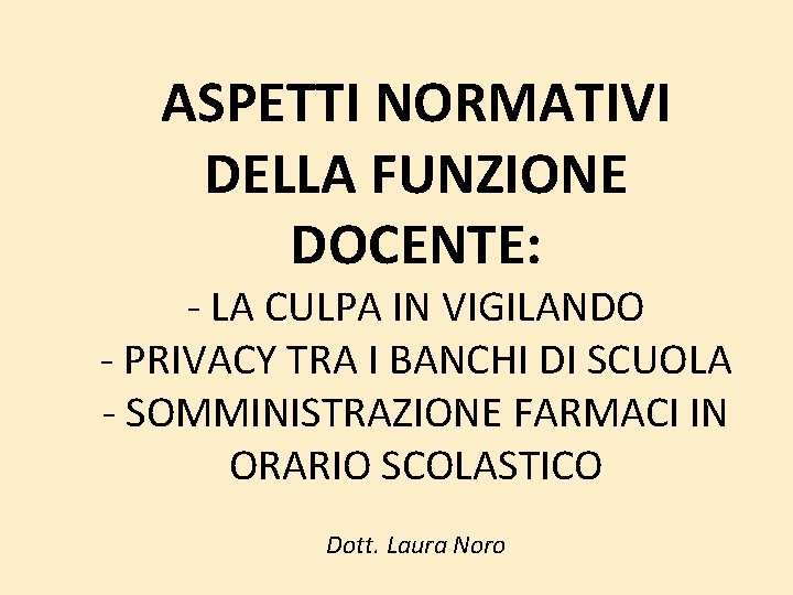 ASPETTI NORMATIVI DELLA FUNZIONE DOCENTE: - LA CULPA IN VIGILANDO - PRIVACY TRA I ASPETTI NORMATIVI DELLA FUNZIONE DOCENTE: - LA CULPA IN VIGILANDO - PRIVACY TRA I