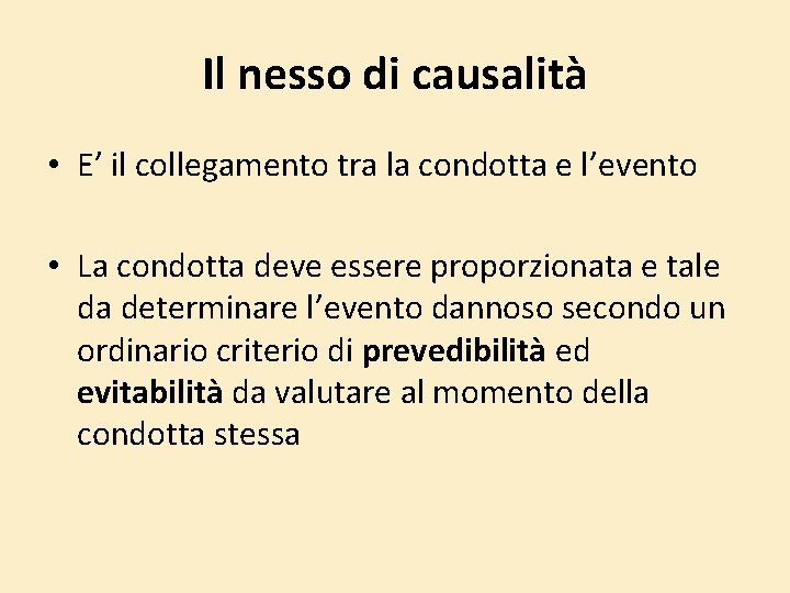 Il nesso di causalità • E’ il collegamento tra la condotta e l’evento • Il nesso di causalità • E’ il collegamento tra la condotta e l’evento •