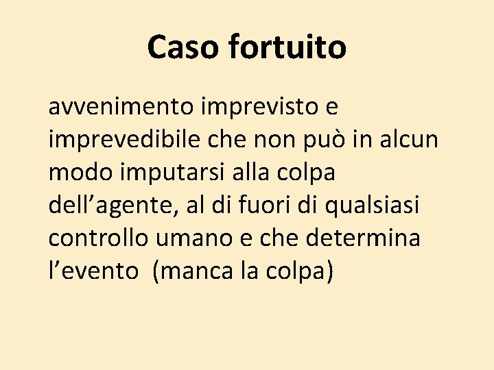 Caso fortuito avvenimento imprevisto e imprevedibile che non può in alcun modo imputarsi alla Caso fortuito avvenimento imprevisto e imprevedibile che non può in alcun modo imputarsi alla