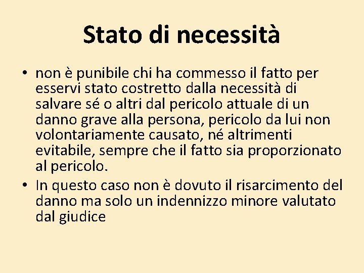 Stato di necessità • non è punibile chi ha commesso il fatto per esservi Stato di necessità • non è punibile chi ha commesso il fatto per esservi