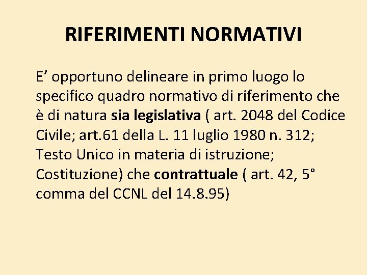 RIFERIMENTI NORMATIVI E’ opportuno delineare in primo luogo lo specifico quadro normativo di riferimento RIFERIMENTI NORMATIVI E’ opportuno delineare in primo luogo lo specifico quadro normativo di riferimento